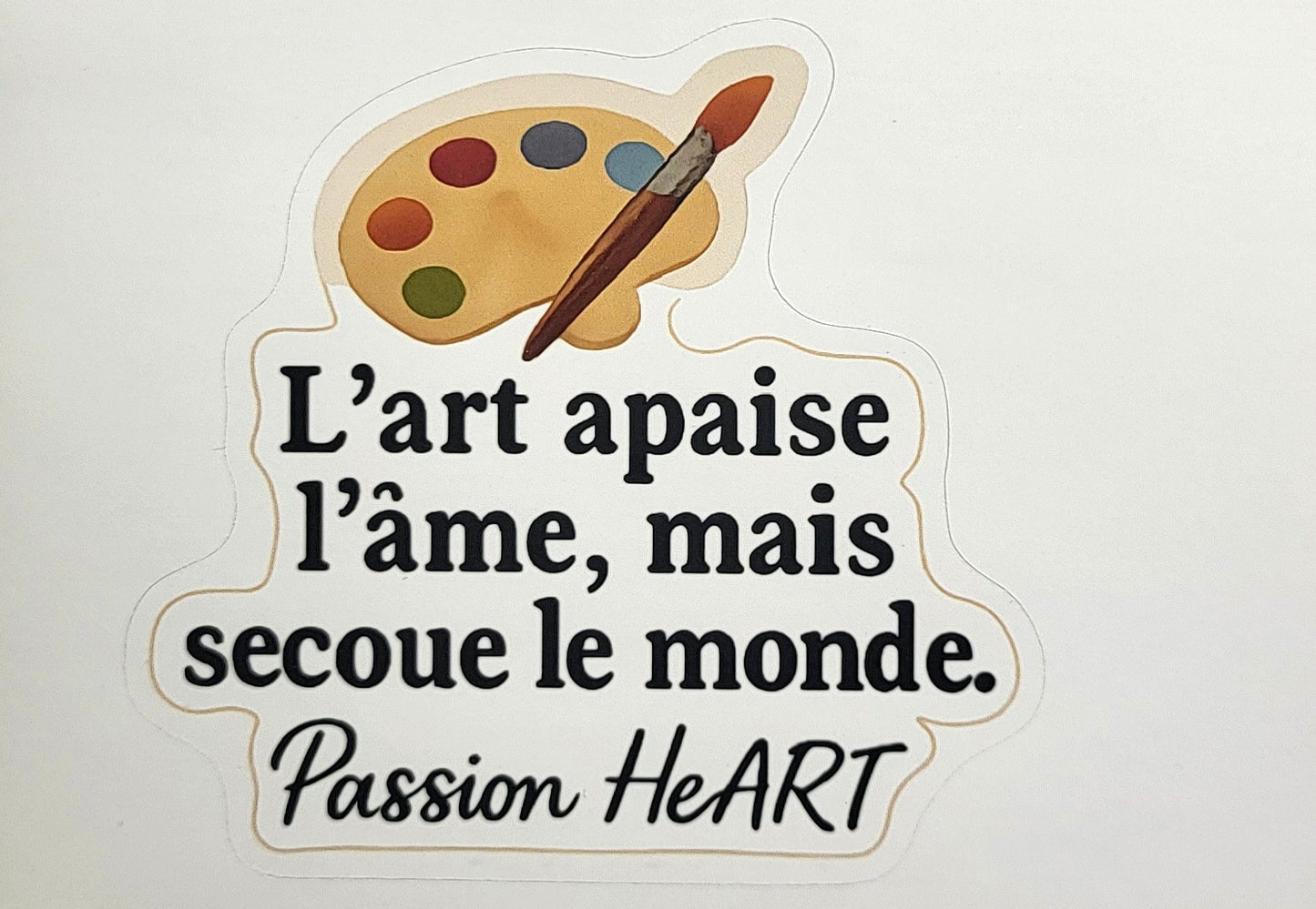 Stickers l'Art apaise l'âme, mais secoue le monde.